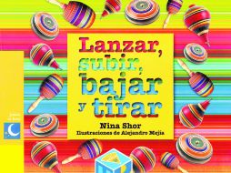 Lanzar, subir, bajar y tirar.  /