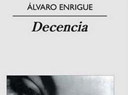 ''Decencia'' plantea la topografía del tiempo con todos sus pliegues, sus vueltas y sus valles. ESPECIAL  /