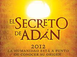 ''El secreto de Adán'' revela información que para la gente esta dispersa. ESPECIAL  /