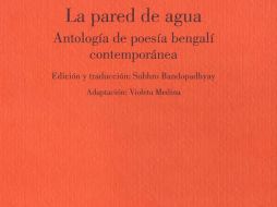 La poesía recopilada aleja al lector de cualquier tópico indio y deja de lado a figuras como Rabindranath Tagore. ESPECIAL  /
