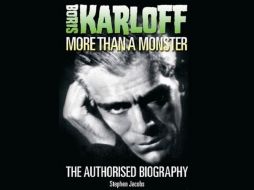 La biografía autorizada Boris Karloff: More than a monster disipa mitos que existían en torno al artista. ESPECIAL  /