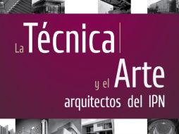 'La técnica y el arte, arquitectos del IPN' es el nombre que lleva la exposición conmemorativa. BELLASARTES.GOB  /