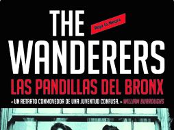 The Wanderers. Las pandillas del Bronx, de Richard Price, autor de La vida fácil y guionista de The Wire. ESPECIAL /