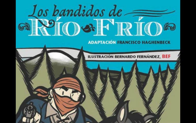 La novela gráfica ''Los bandidos de Río Frío'' ha sido coeditada por la DGP y la Editorial Resistencia. ESPECIAL /