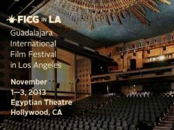 El ''FICG in LA'' tendrá lugar en el Egyptian Theatre en Hollywood del 1 al 3 de Noviembre del año en curso. ESPECIAL /