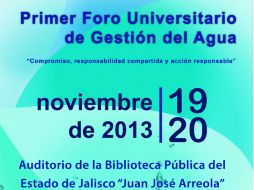 Al Primer Foro Universitario de Gestión del Agua puede asistir la comunidad universitaria. ESPECIAL /
