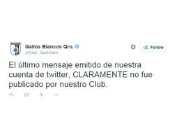 El tuit fue borrado y posteriormente aclararon que ellos no lo habían publicado. TWITTER / @Club_Queretaro