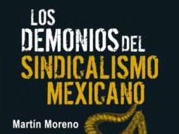 'Los demonios del sindicalismo mexicano' de Martín Moreno es el libro de no ficción más vendido de la semana. ESPECIAL / gandhi.com.mx