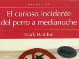 'El curioso accidente del perro a medianoche' de Mark Haddon es uno de los más vendidos de la semana. ESPECIAL / gandhi.com.mx