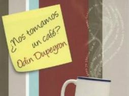 'Nos tomamos un café' de Odin Dupeyron escala puestos y está entre los más vendidos de esta semana. ESPECIAL / gandhi.com.mx