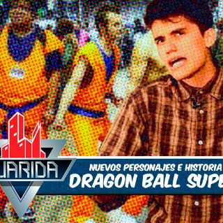 La Guarida: Todo lo nuevo de 'Dragon Ball Super'