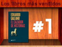 'El cazador de historias' de Eduardo Galeano es el libro más vendido de la semana. ESPECIAL /
