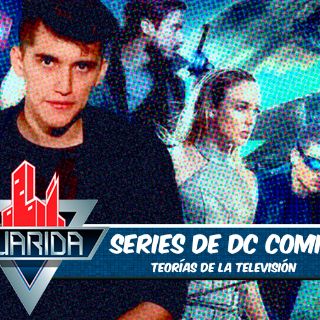 La Guarida: Teorías de 'Arrow', 'The Flash' y más