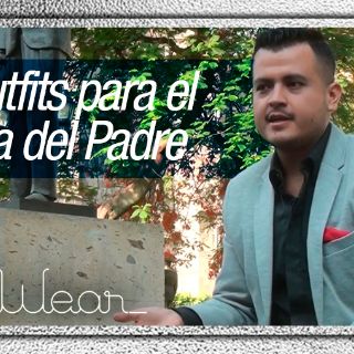 I Wear: Dos outfits para el Día del Padre