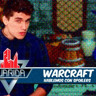 La Guarida: Lo bueno y lo malo de 'Warcraft'