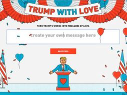 La intención del proyecto es escuchar a Trump pero en un tono más amable y generoso. ESPECIAL / http://trumpwith.love