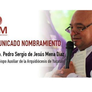 El Papa nombra a Pedro Mena, obispo de Arquidiócesis de Yucatán