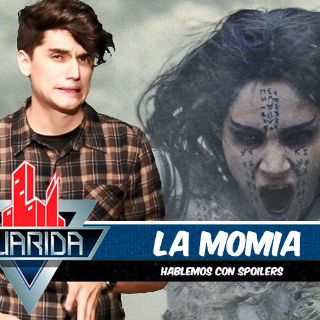 La Guarida: Lo bueno y lo malo de ‘La Momia’