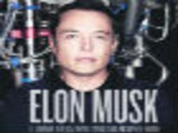 DE ASHLEE VANCE. El autor revela los secretos de uno de los empresarios más prominentes en la actualidad. ESPECIAL /