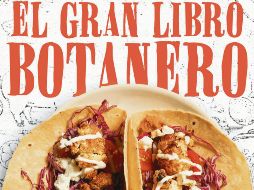 “El gran libro botanero” se perfila como una guía sencilla y dinámica para todos aquellos que no han tenido tan buena suerte en su relación con las cacerolas y la estufa. ESPECIAL