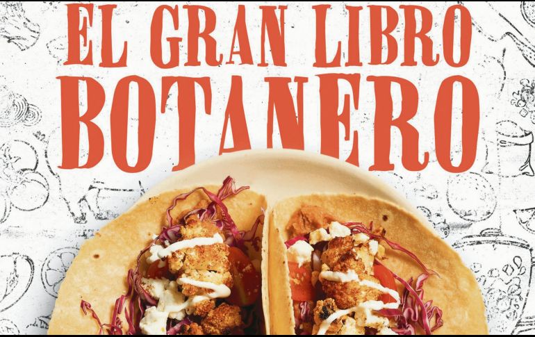 “El gran libro botanero” se perfila como una guía sencilla y dinámica para todos aquellos que no han tenido tan buena suerte en su relación con las cacerolas y la estufa. ESPECIAL