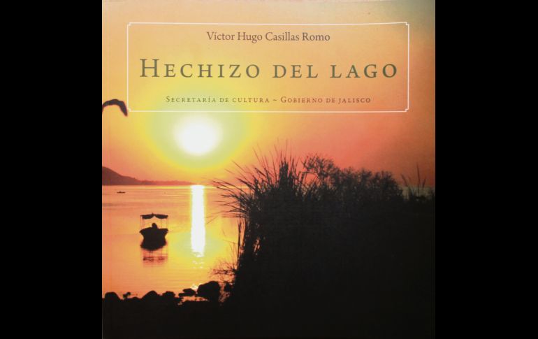 Obra. “Hechizo del Lago” es un trabajo documental de investigación sobre los orígenes de Chapala, hasta la época actual.