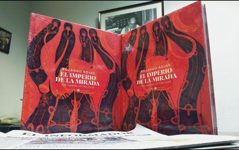 “El Imperio de la Mirada”. Este libro recopila algunas de las obras artísticas de Rolando Rojas. EL INFORMADOR