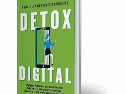 “Detox Digital”. Este libro de la psicóloga clínica Olga González Domínguez alza la mano para ser consultado como ayuda. ESPECIAL