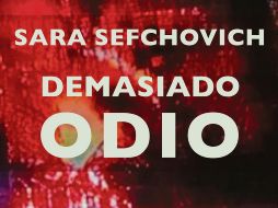 Campaña. Sara Sefchovich promoverá de manera virtual “Demasiado odio” en distintos foros y ferias del libro. ESPECIAL