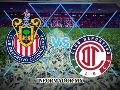 Minuto a minuto: Chivas vs Toluca
