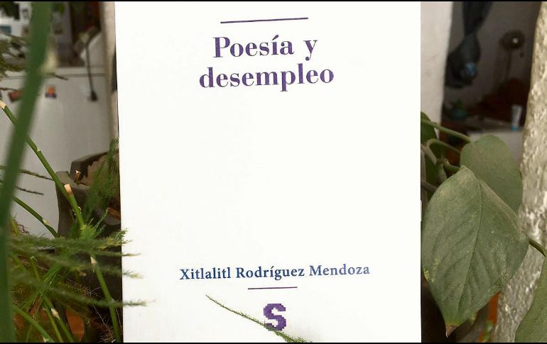 LA PORTADA. Así luce “Poesía y desempleo”, de la autora Xitlalitl Rodríguez. CORTESÍA