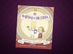 Su majestad chiquita. ESPECIAL/EDITORIAL OCÉANO TRAVESÍA.