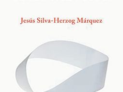 “La casa de la contradicción”. El libro de Jesús Silva-Herzog Márquez llega en su primera edición con 304 páginas, bajo la editorial Taurus. ESPECIAL