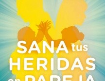 Sana tus heridas en pareja. ESPECIAL / EDITORIAL AGUILAR