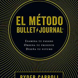 “El método Bullet Journal” de Ryder Carroll