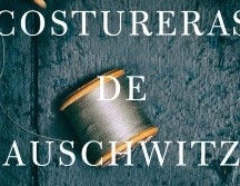 ‘Las costureras de Auschwitz’ muestra desde una perspectiva distinta la obsesión nazi con los atuendos como una vía de expresar adhesión a su proyecto totalitario. CORTESÍA / Planeta
