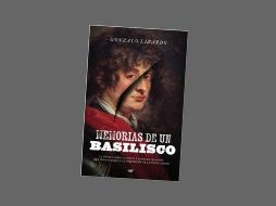“Memorias de un Basilisco” de Gonzalo Lizardo. ESPECIAL/EDITORIAL PLANETA.