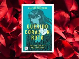 “Querido corazón roto” de Heather Demtrios. ESPECIAL/EDITORIAL DESTINO/Photo by René Porter on Unsplash.