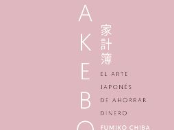 “Kakebo. El arte japonés de ahorrar dinero” de Fumiko Chiba. ESPECIAL/EDITORIAL PLANETA.