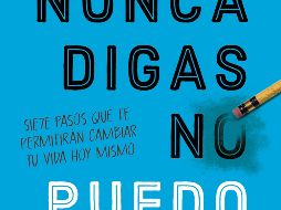 “Nunca digas no puedo” de Daniel Chidiac. ESPECIAL/EDITORIAL ZENITH.