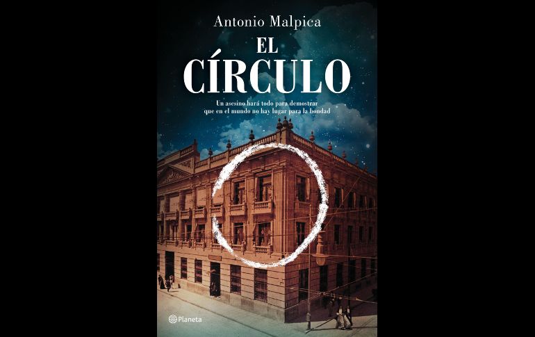 “El Círculo” de Antonio Malpica. ESPECIAL/EDITORIAL PLANETA.