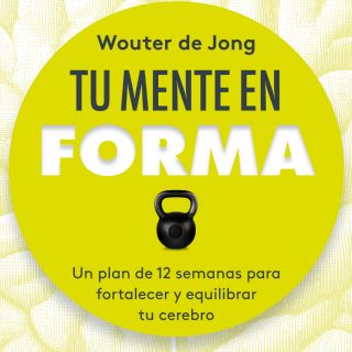 Libros recomendados: "Tu mente en forma" de Wouter de Jong