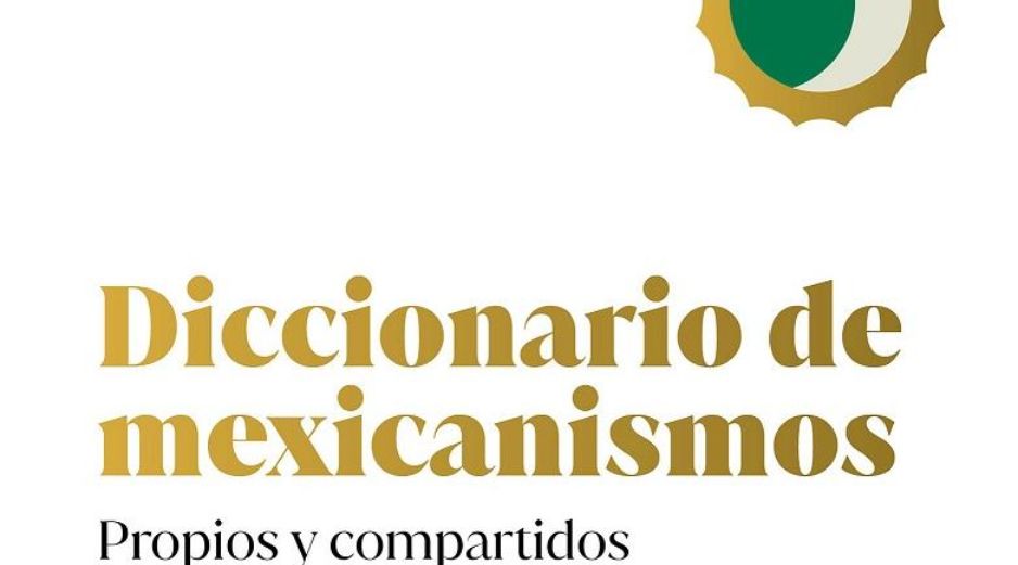 Portada del “Diccionario de mexicanismos. Propios y compartidos”. CORTESÍA