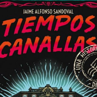 “Tiempos Canallas” de Jaime Alfonso Sandoval