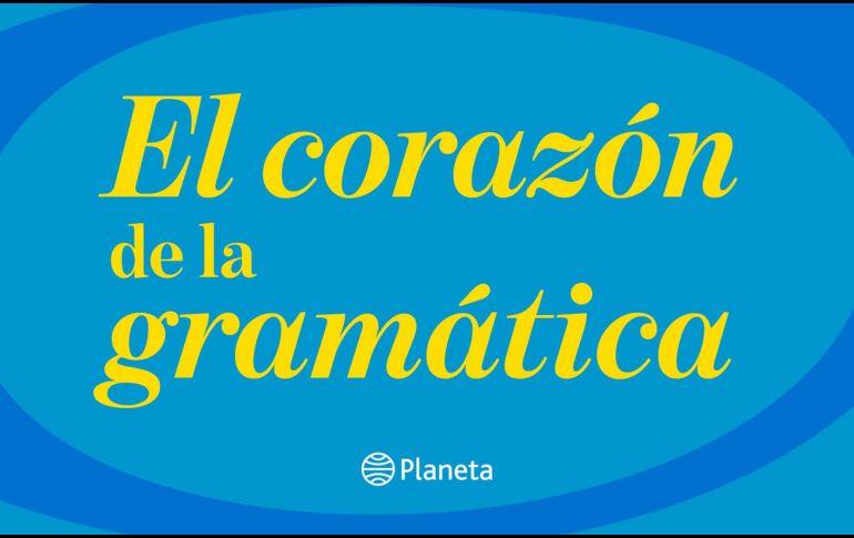 “El corazón de la gramática” de Yliana Cohen. ESPECIAL/EDITORIAL PLANETA.