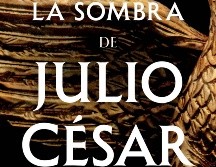 “La sombra de Julio César” de Andrea Frediani. ESPECIAL/EDITORIAL ESPASA.