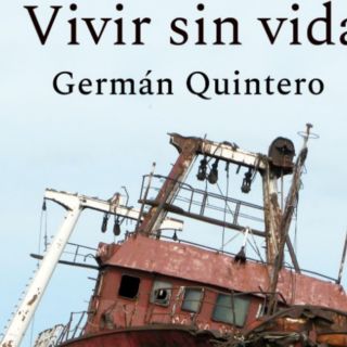 “Vivir sin vida” de Germán Quintero