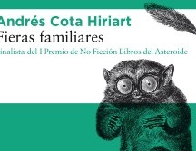 “Fieras Familiares” de Andrés Cota Hiriart. ESPECIAL/EDITORIAL OCÉANO.