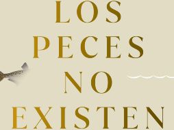 “Los peces no existen” de Lulu Miller. ESPECIAL/EDITORIAL PLANETA.