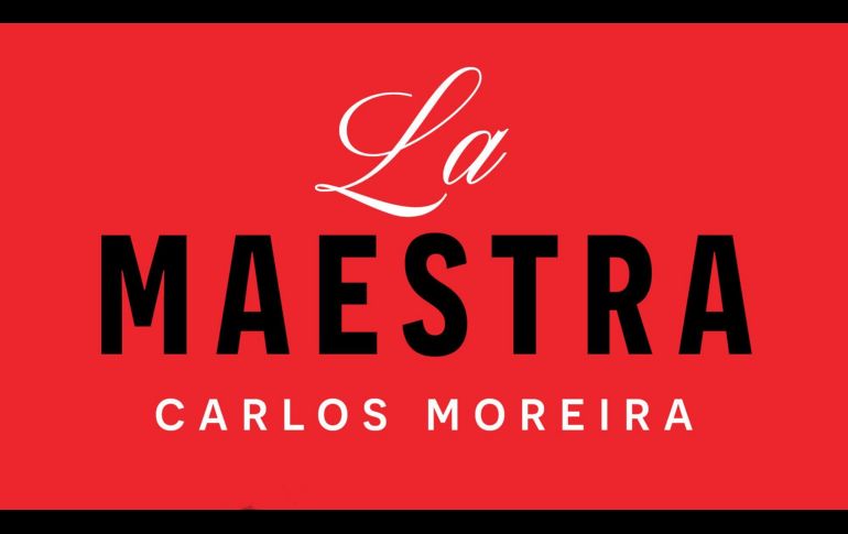 “La Maestra” de Carlos Moreira. ESPECIAL/EDITORIAL ESPASA.